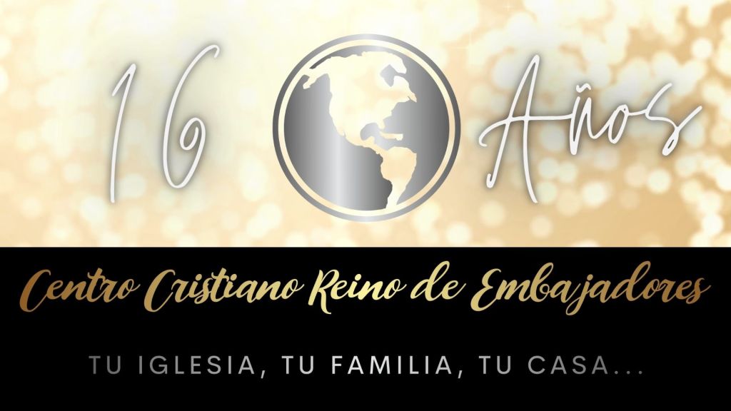 Celebrando 16 años de Centro Cristiano Reino de Embajadores