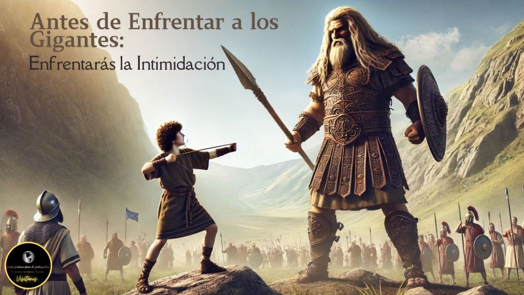Antes de Enfrentar a los Gigantes – Enfrentarás la&nbsp;Intimidación