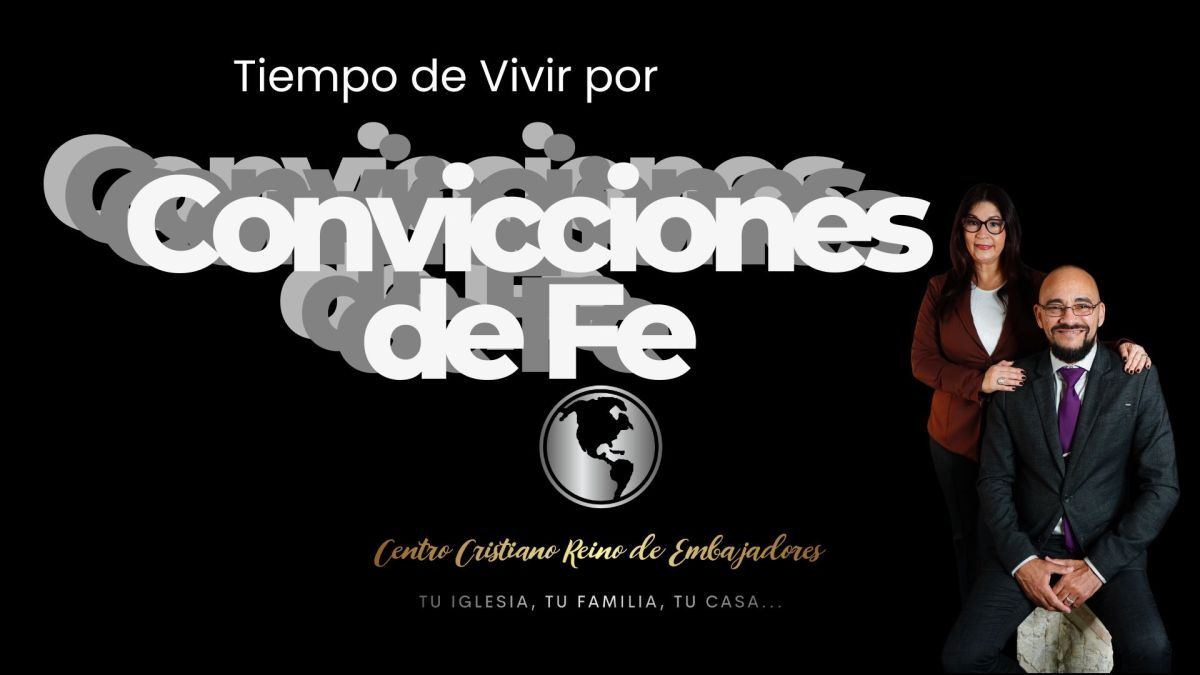 Tiempo de Vivir por Convicciones de&nbsp;Fe