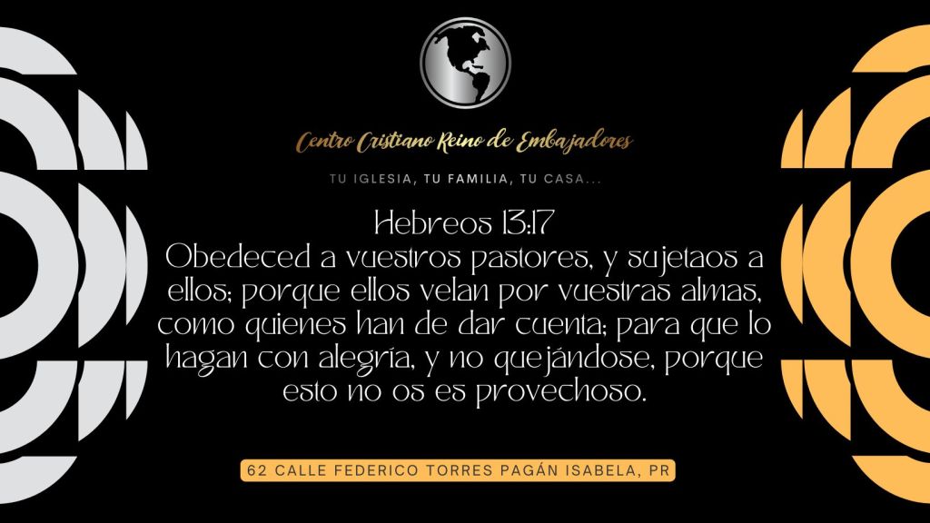 Obedeced a vuestros pastores, y sujetaos a ellos; porque ellos velan por vuestras almas, como quienes han de dar cuenta; para que lo hagan con alegría, y no quejándose, porque esto no os es provechoso.